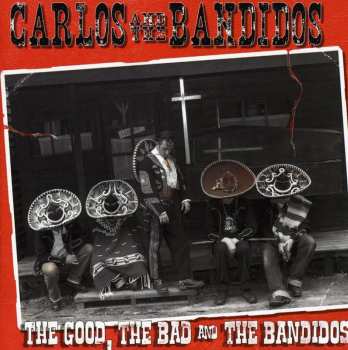 Album Carlos And The Bandidos: The Good, The Bad And The Bandidos
