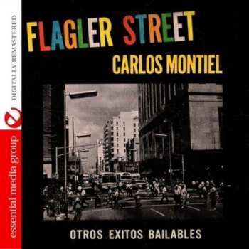 Album Carlos Montiel: Flagler Street (Carlos Montiel Y Otros Exitos Bailables)