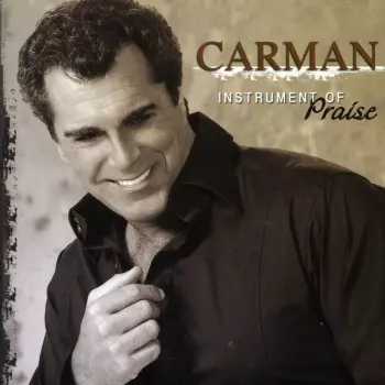Carman: Instrument Of Praise