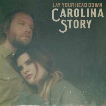 LP Carolina Story: Lay Your Head Down