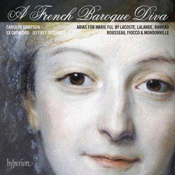 Album Jean-Philippe Rameau: A French Baroque Diva: Arias For Marie Fel By Lacoste, Lalande, Rameau, Rousseau, Fiocco & Mondonville