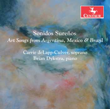 CD Brian Dykstra: Sonidos Sureños: Art Songs From Argentina, Mexico & Brazil