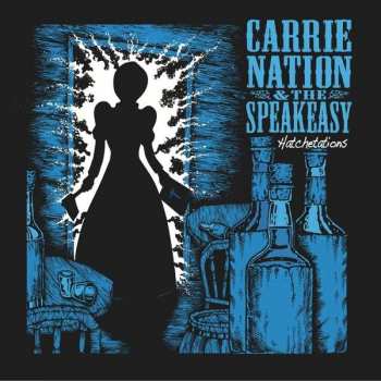 LP Carrie Nation And The Speakeasy: Hatchetations