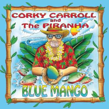 CD Carroll,corky / Piranha: Blue Mango