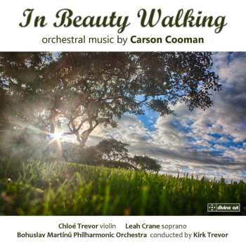 Album The Bohuslav Martinů Philharmonic: In Beauty Walking – Orchestral Music By Carson Cooman