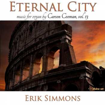 Album Carson Cooman: Eternal City:  Music For Organ By Carson Cooman