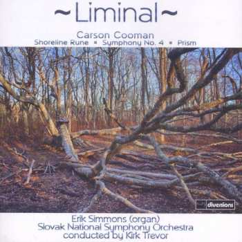 CD Carson Cooman: Liminal: Shoreline Rune / Symphony No. 4 / Prism