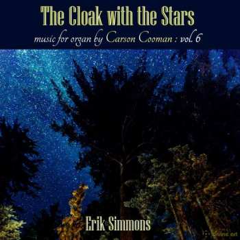 CD Carson Cooman: The Cloak With The Stars: Music For Organ By Carson Cooman: Vol. 6