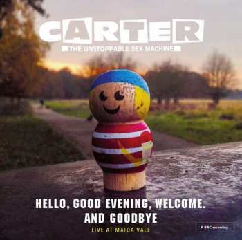Album Carter The Unstoppable Sex Machine: Hello, Good Evening, Welcome. And Goodbye (Live At Maida Vale)