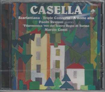 CD Alfredo Casella: Scarlattiana • Triple Concerto • A Notte Alta