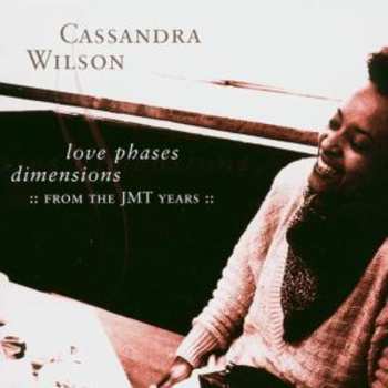 CD Cassandra Wilson: Love Phases Dimensions (:: From The JMT Years ::)