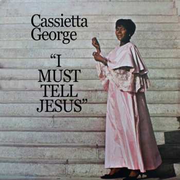Album Cassietta George: I Must Tell Jesus