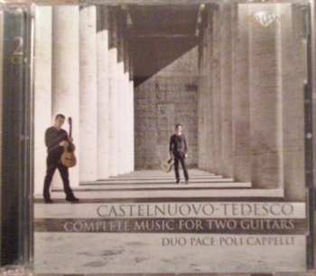 2CD Mario Castelnuovo Tedesco: Complete Music For Two Guitars