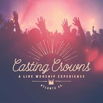 Album Casting Crowns: A Live Worship Experience