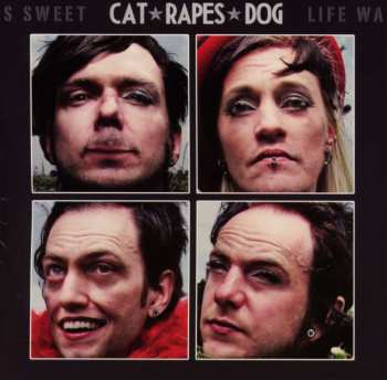CD Cat Rapes Dog: Life Was Sweet