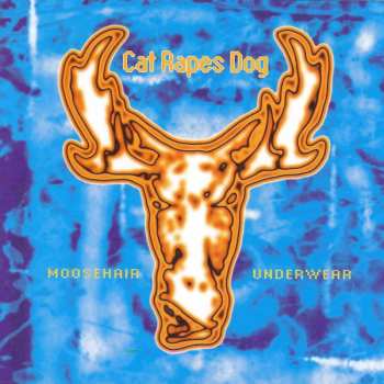 Album Cat Rapes Dog: Moosehair Underwear