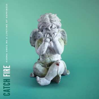 Album Catch Fire: Karma Owes Me A Lifetime Of Happiness