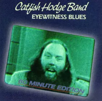 Catfish Hodge: Eyewitness Blues - 60 Minute Edition