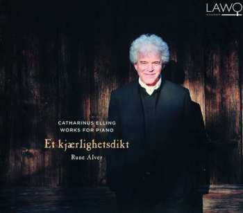 CD Rune Alver: Catharinus Elling Works For Piano: Et Kjærlighetsdikt   DIGI