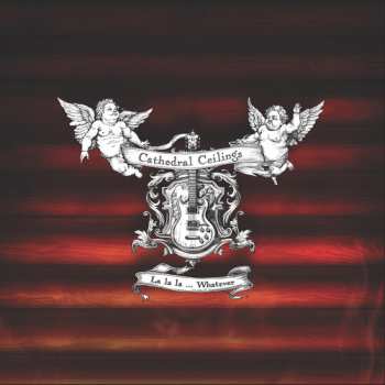 CD Cathedral Ceilings: La La La Whatever