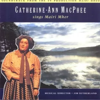 Catherine-Ann Macphee: Catherine-Ann MacPhee Sings Mairi Mhor
