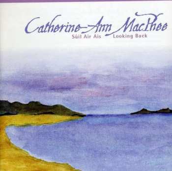 Album Catherine-Ann Macphee: Suil Air Ais (Looking Back)