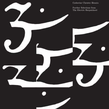 LP Catherine Christer Hennix: Further Selections From The Electric Harpsichord