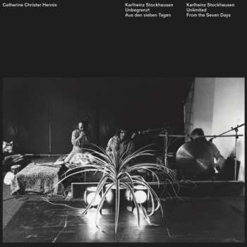 Album Catherine Christer Hennix: Unbegrenzt (Aus Den Sieben Tagen) = Unlimited (From The Seven Days)