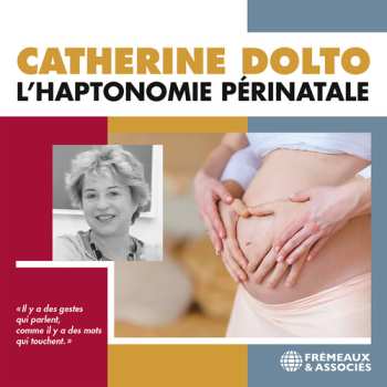 Album Catherine Dolto: L'Haptonomie Périnatale