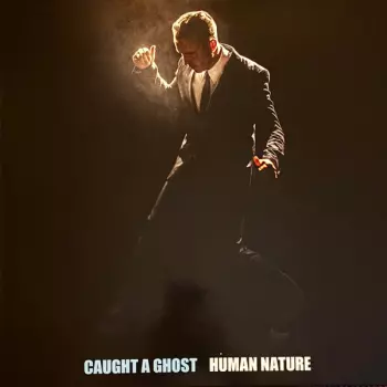 Caught A Ghost: Human Nature