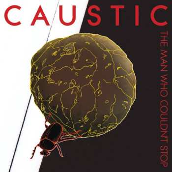 Album Caustic: The Man Who Couldn't Stop