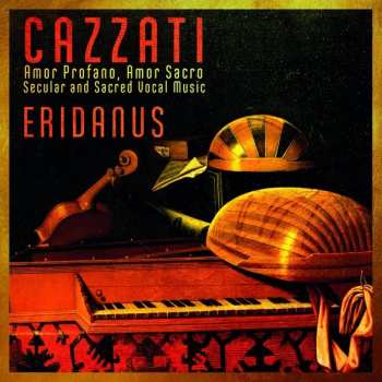 Album Maurizio Cazzati: Amor Profano, Amor Sacro, Secular And Sacred Vocal Music