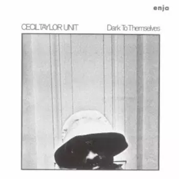 The Cecil Taylor Unit: Dark To Themselves