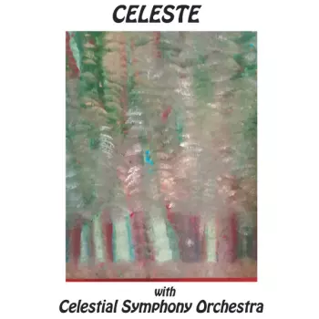 Celeste: With Celestial Symphony Orchestra