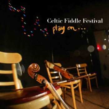 CD Celtic Fiddle Festival: Play on...