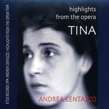 Album Centazzo,andrea: Highlights From The Opera Tina