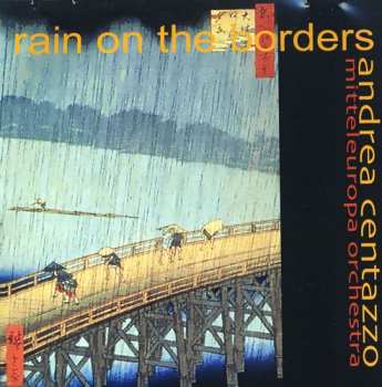 Album Centazzo,andrea / New Mitteleuropa Orch: Rain On The Borders