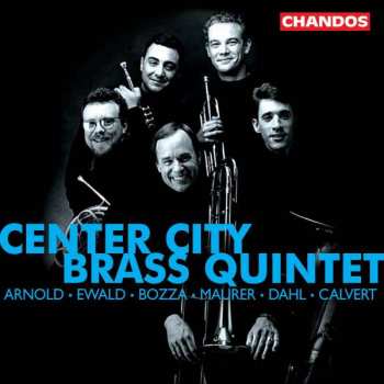 CD Center City Brass Quintet: Arnold · Ewald · Bozza · Maurer · Dahl · Calvert