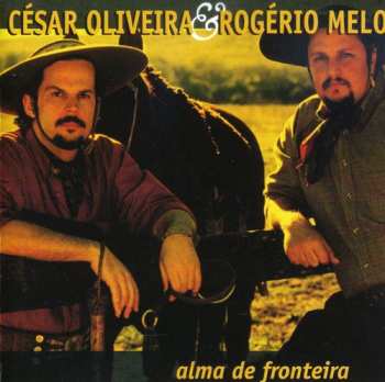 Album César Oliveira & Rogério Melo: Alma de Fronteira