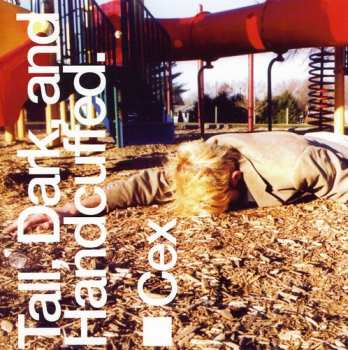 Album Cex: Tall, Dark, And Handcuffed.