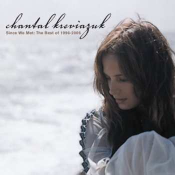 Album Chantal Kreviazuk: Since We Met: The Best Of 1996-2006