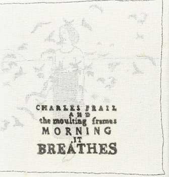Album Charles Frail: Morning It Breathes