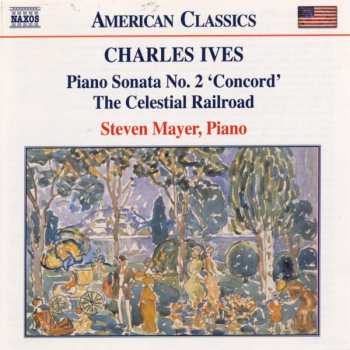 CD Charles Ives: Piano Sonata No. 2 'Concord' / The Celestial Railroad