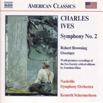 CD Charles Ives: Symphony No. 2 • Robert Browning Overture