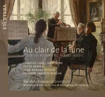 Au Clair De Lune - Flemish Romantic Piano Music