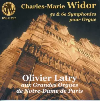 Olivier Latry: 6ème Et 5ème Symphonies Pour Orgue (Aux Grandes Orgues De Notre-Dame De Paris)