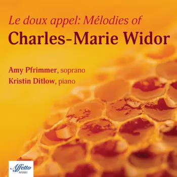 Charles-Marie Widor: Le Doux Appel: Mélodies Of Charles - Marie Widor