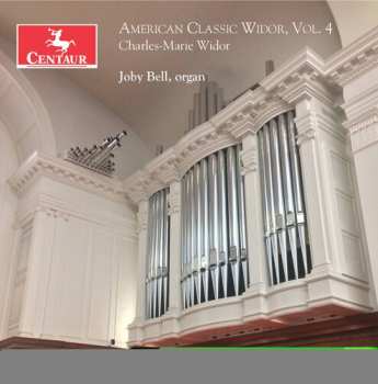 Album Charles-Marie Widor: American Classic Widor Vol. 4