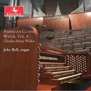 Album Charles-Marie Widor: American Classic Widor Vol. 6