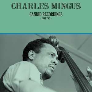 LP Charles Mingus: Candid Recordings ·Part Two· LTD | NUM | CLR